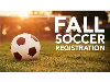 Fall Soccer Registration is OPEN!